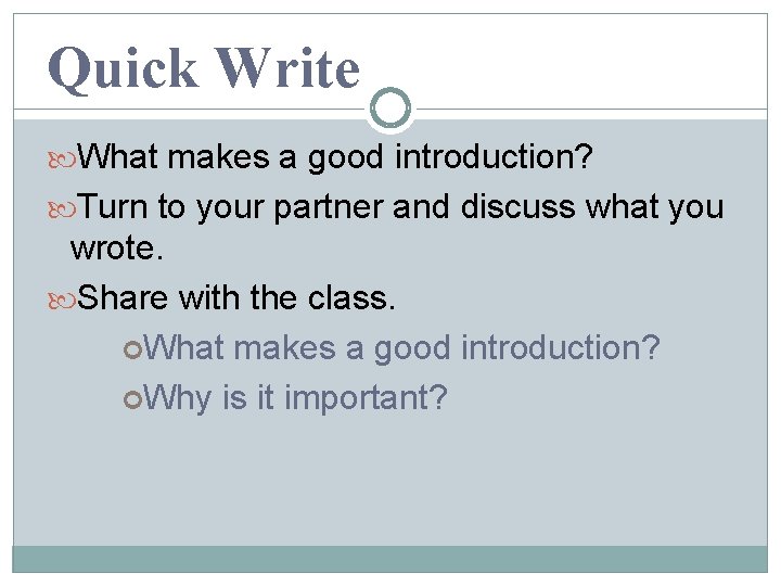 Quick Write What makes a good introduction? Turn to your partner and discuss what