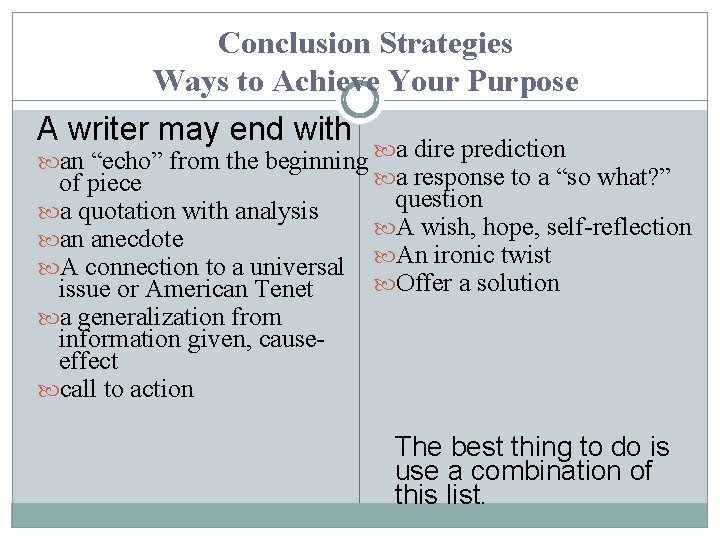 Conclusion Strategies Ways to Achieve Your Purpose A writer may end with an “echo”