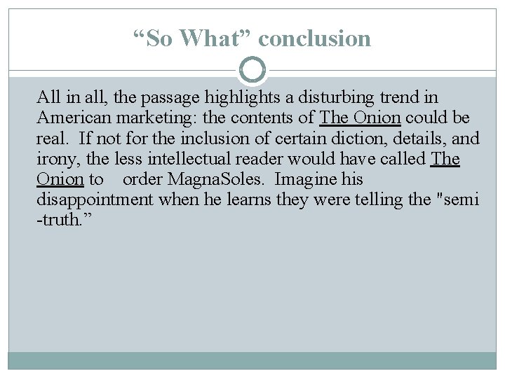 “So What” conclusion All in all, the passage highlights a disturbing trend in American