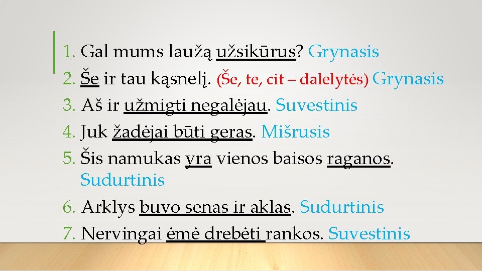 1. Gal mums laužą užsikūrus? Grynasis 2. Še ir tau kąsnelį. (Še, te, cit