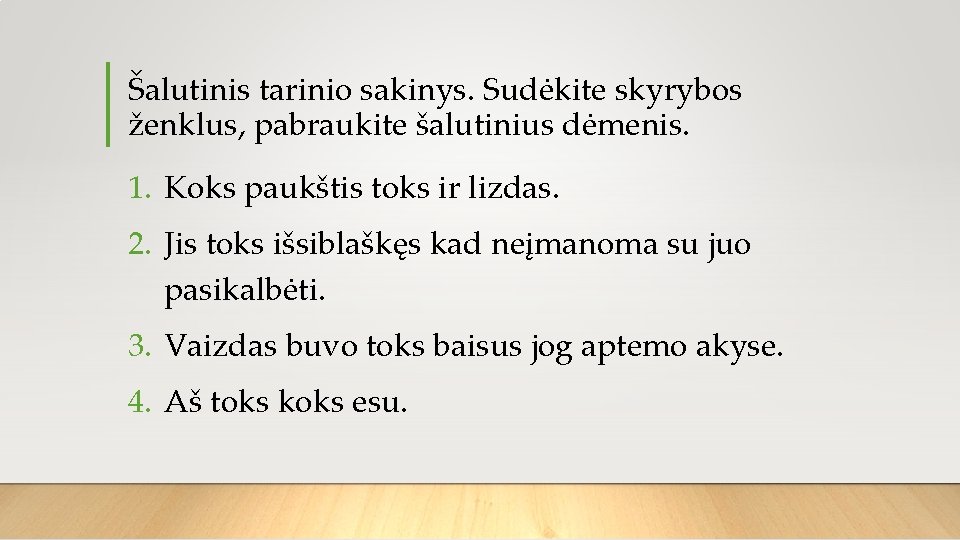 Šalutinis tarinio sakinys. Sudėkite skyrybos ženklus, pabraukite šalutinius dėmenis. 1. Koks paukštis toks ir