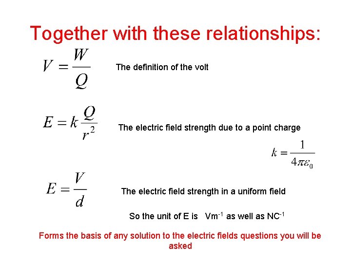 Together with these relationships: The definition of the volt The electric field strength due
