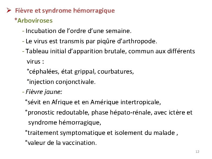 Ø Fièvre et syndrome hémorragique *Arboviroses - Incubation de l’ordre d’une semaine. - Le