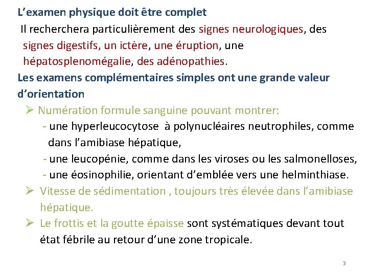 L’examen physique doit être complet Il rechera particulièrement des signes neurologiques, des signes digestifs,