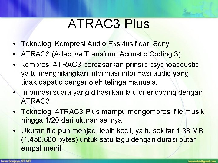 ATRAC 3 Plus • Teknologi Kompresi Audio Eksklusif dari Sony • ATRAC 3 (Adaptive ATRAC 3 Plus • Teknologi Kompresi Audio Eksklusif dari Sony • ATRAC 3 (Adaptive