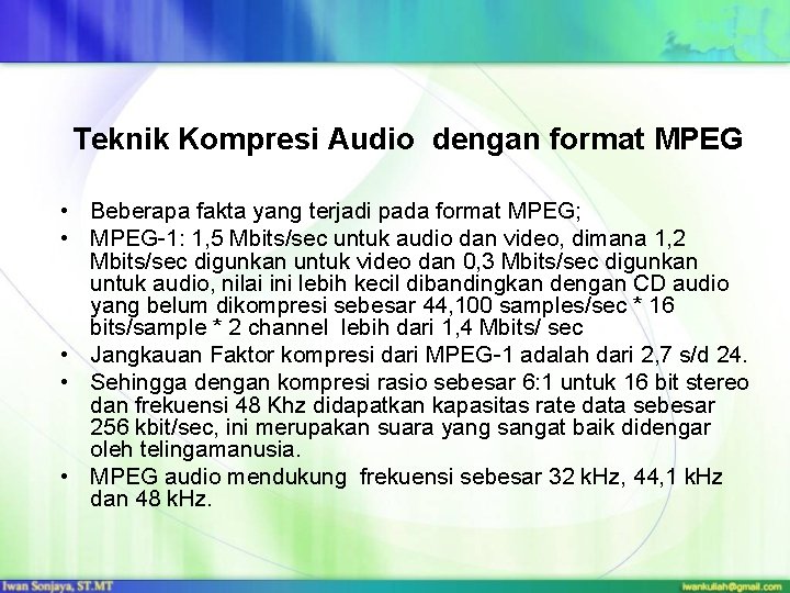 Teknik Kompresi Audio dengan format MPEG • Beberapa fakta yang terjadi pada format MPEG;