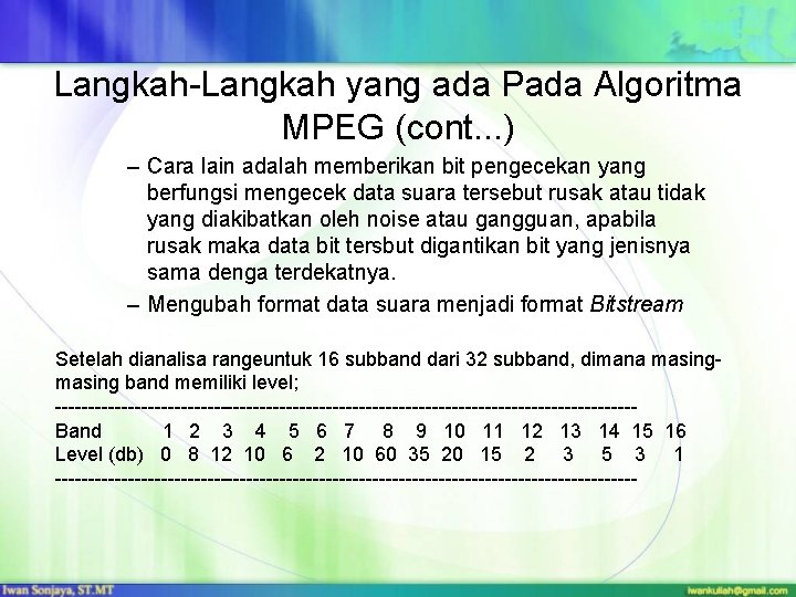 Langkah-Langkah yang ada Pada Algoritma MPEG (cont. . . ) – Cara lain adalah
