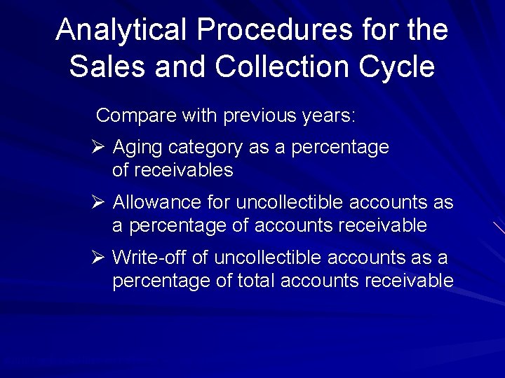 Analytical Procedures for the Sales and Collection Cycle Compare with previous years: Ø Aging