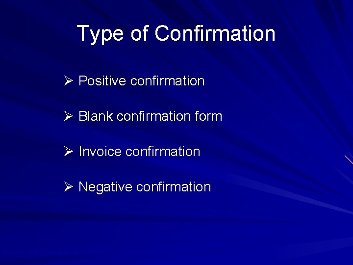Type of Confirmation Ø Positive confirmation Ø Blank confirmation form Ø Invoice confirmation Ø