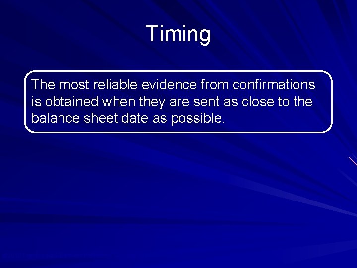 Timing The most reliable evidence from confirmations is obtained when they are sent as