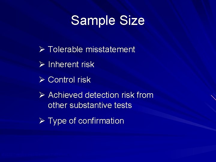 Sample Size Ø Tolerable misstatement Ø Inherent risk Ø Control risk Ø Achieved detection