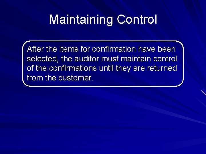 Maintaining Control After the items for confirmation have been selected, the auditor must maintain