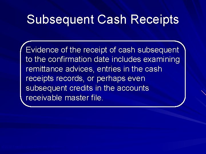 Subsequent Cash Receipts Evidence of the receipt of cash subsequent to the confirmation date
