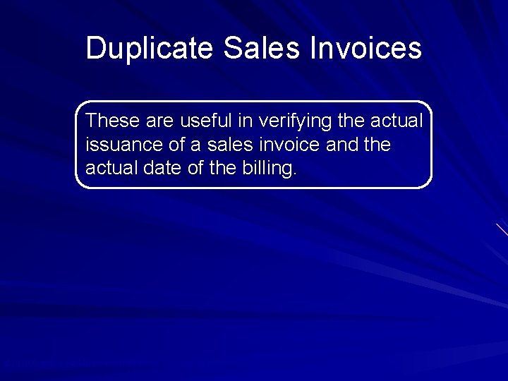 Duplicate Sales Invoices These are useful in verifying the actual issuance of a sales