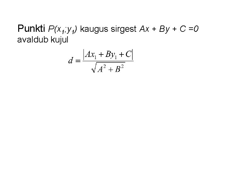 Punkti P(x 1; y 1) kaugus sirgest Ax + By + C =0 avaldub