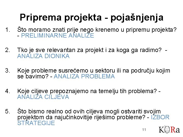 Priprema projekta - pojašnjenja 1. Što moramo znati prije nego krenemo u pripremu projekta?