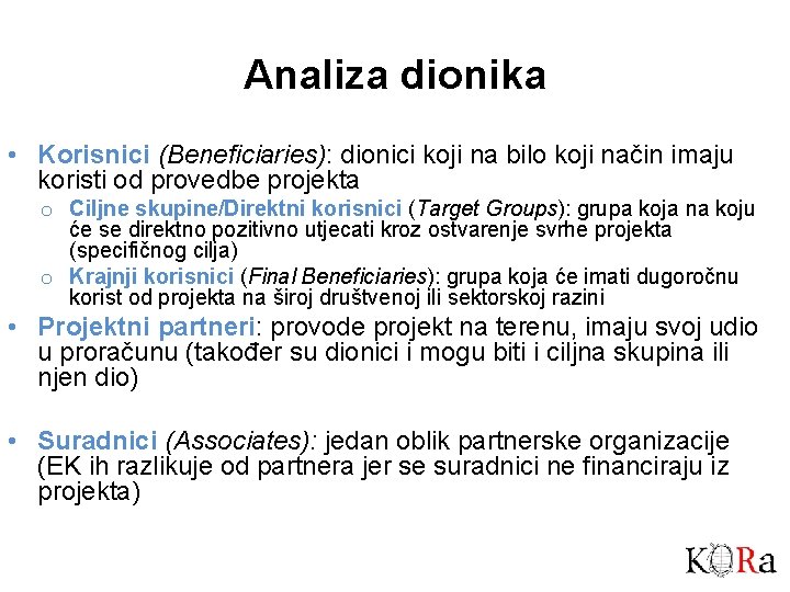 Analiza dionika • Korisnici (Beneficiaries): dionici koji na bilo koji način imaju koristi od