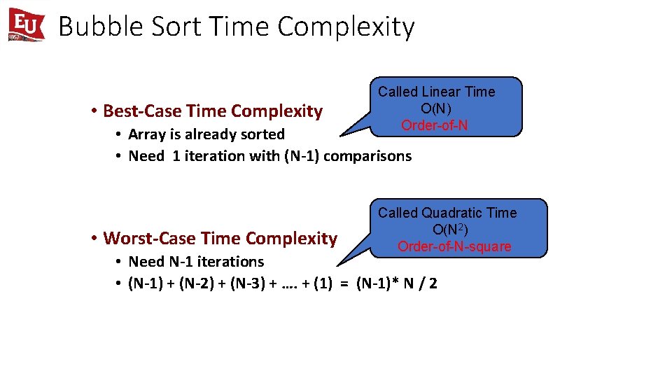 Bubble Sort Time Complexity • Best-Case Time Complexity Called Linear Time O(N) Order-of-N •