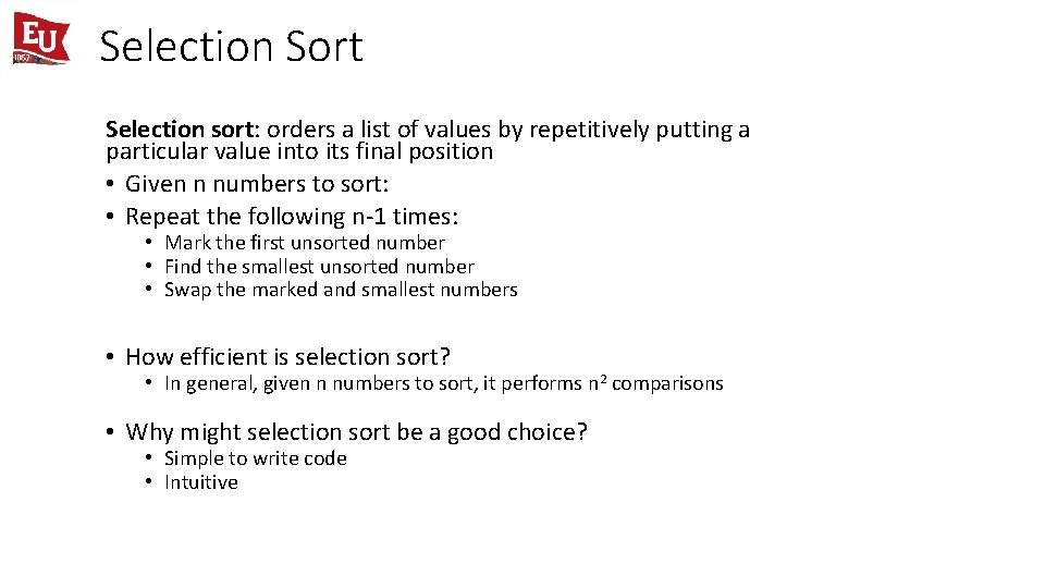 Selection Sort Selection sort: orders a list of values by repetitively putting a particular