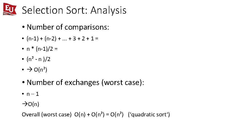 Selection Sort: Analysis • Number of comparisons: • (n-1) + (n-2) +. . .