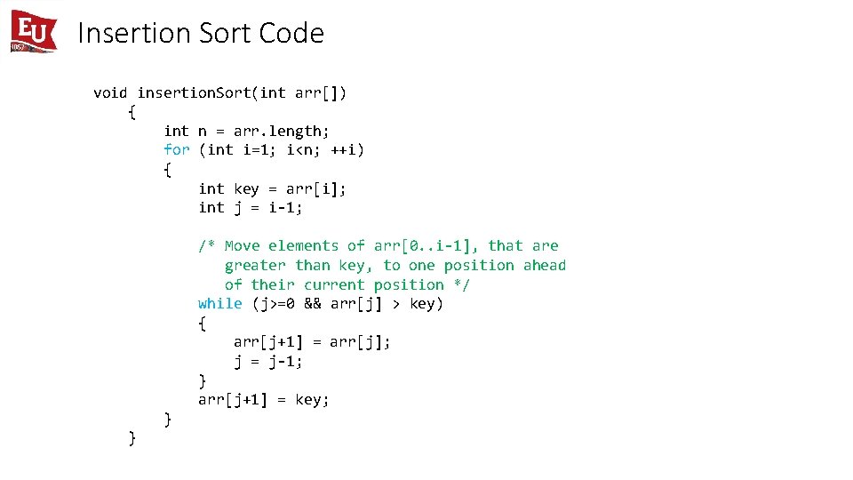 Insertion Sort Code void insertion. Sort(int arr[]) { int n = arr. length; for