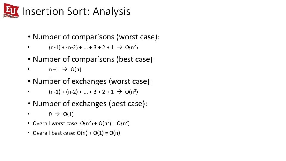 Insertion Sort: Analysis • Number of comparisons (worst case): • (n-1) + (n-2) +.