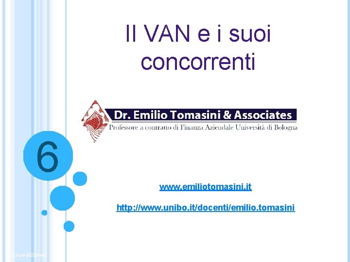 Il VAN e i suoi concorrenti 6 www. emiliotomasini. it http: //www. unibo. it/docenti/emilio.