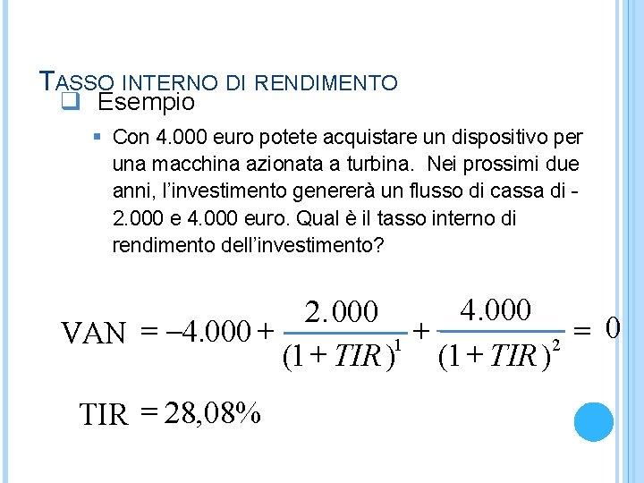 TASSO INTERNO DI RENDIMENTO q Esempio § Con 4. 000 euro potete acquistare un