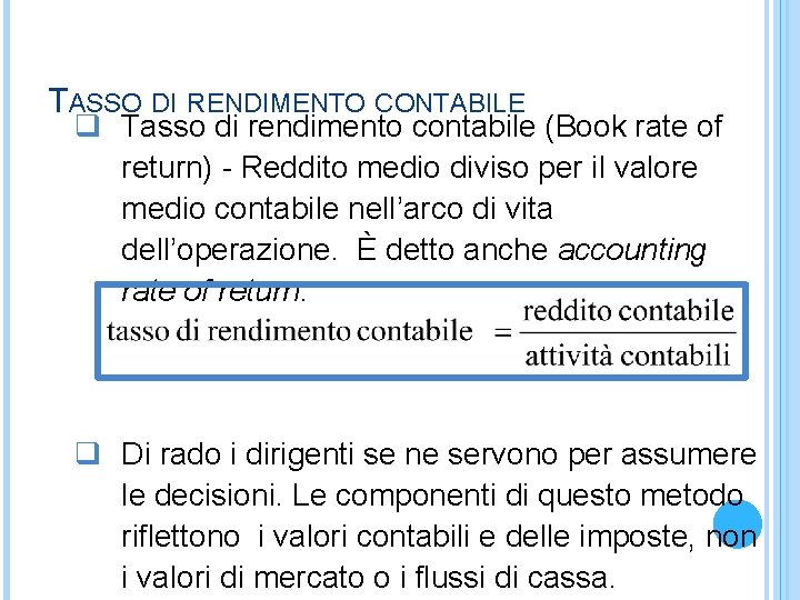 TASSO DI RENDIMENTO CONTABILE q Tasso di rendimento contabile (Book rate of return) -