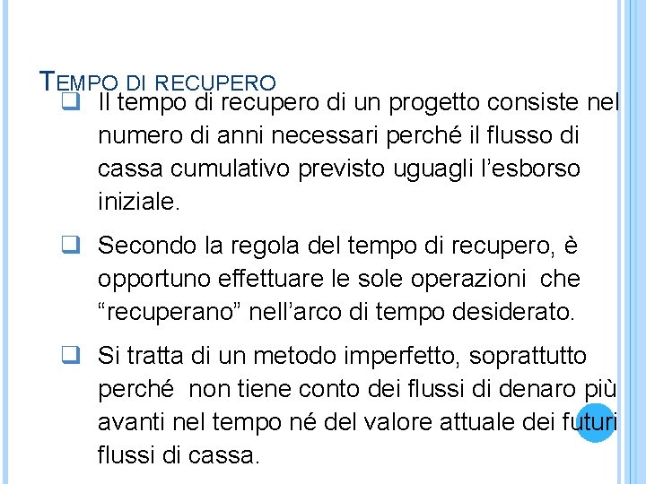 TEMPO DI RECUPERO q Il tempo di recupero di un progetto consiste nel numero