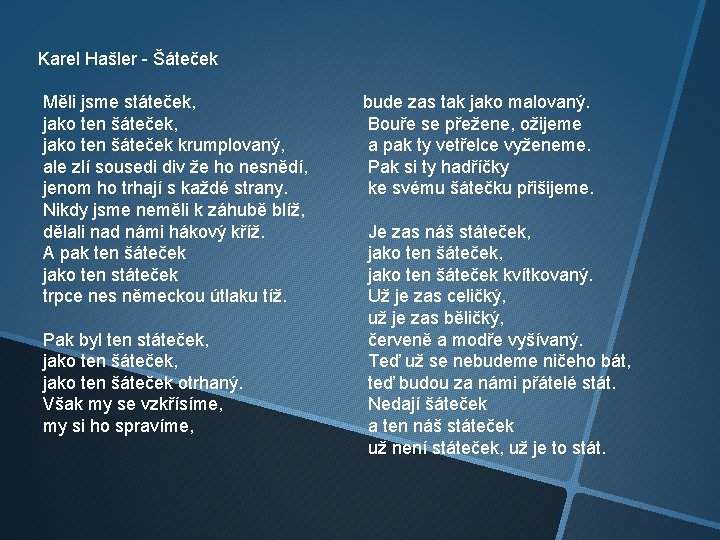 Karel Hašler - Šáteček Měli jsme státeček, jako ten šáteček krumplovaný, ale zlí sousedi