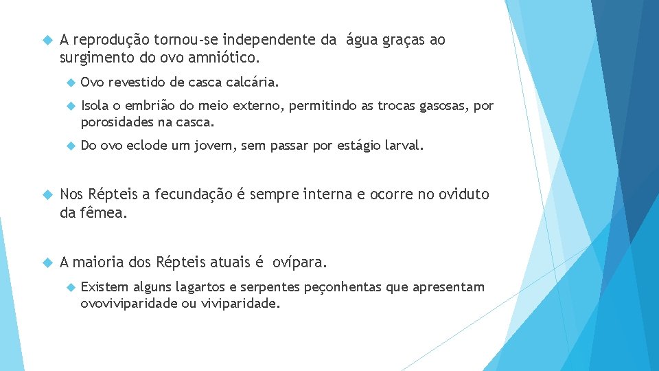  A reprodução tornou-se independente da água graças ao surgimento do ovo amniótico. Ovo