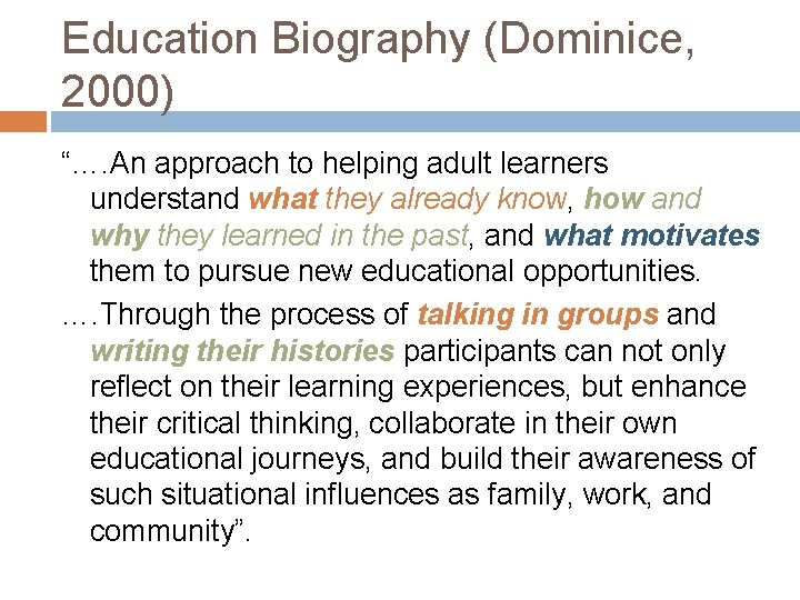 Education Biography (Dominice, 2000) “…. An approach to helping adult learners understand what they