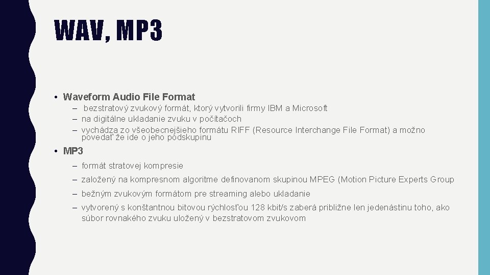 WAV, MP 3 • Waveform Audio File Format – bezstratový zvukový formát, ktorý vytvorili