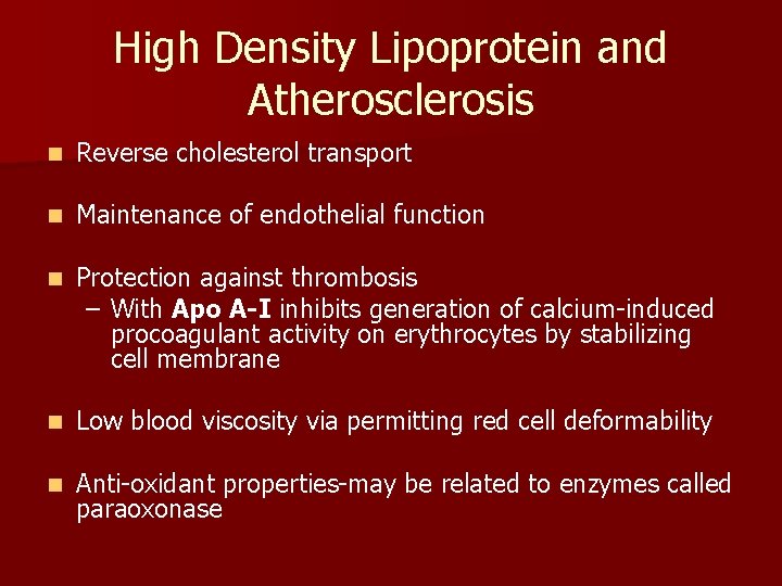 High Density Lipoprotein and Atherosclerosis n Reverse cholesterol transport n Maintenance of endothelial function