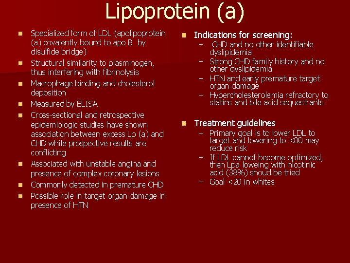 Lipoprotein (a) n n n n Specialized form of LDL (apolipoprotein (a) covalently bound