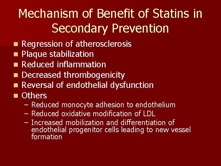 Mechanism of Benefit of Statins in Secondary Prevention n n n Regression of atherosclerosis