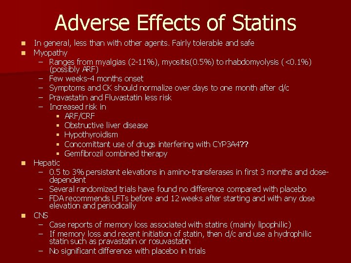 Adverse Effects of Statins n n In general, less than with other agents. Fairly