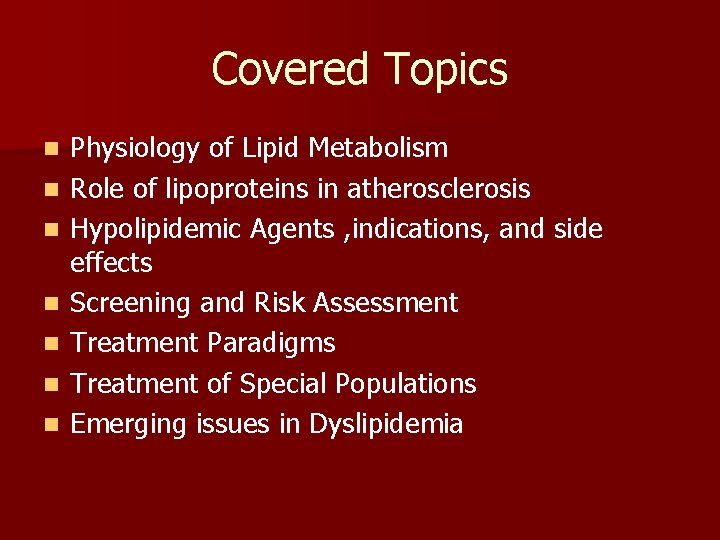 Covered Topics n n n n Physiology of Lipid Metabolism Role of lipoproteins in