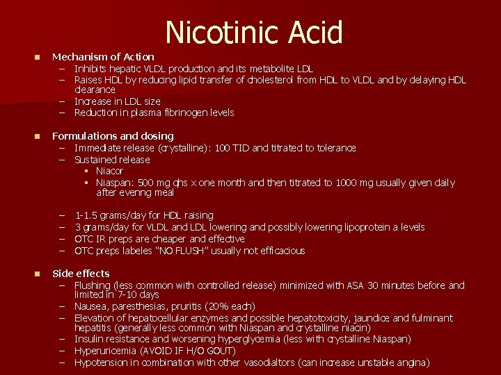 Nicotinic Acid n Mechanism of Action – Inhibits hepatic VLDL production and its metabolite