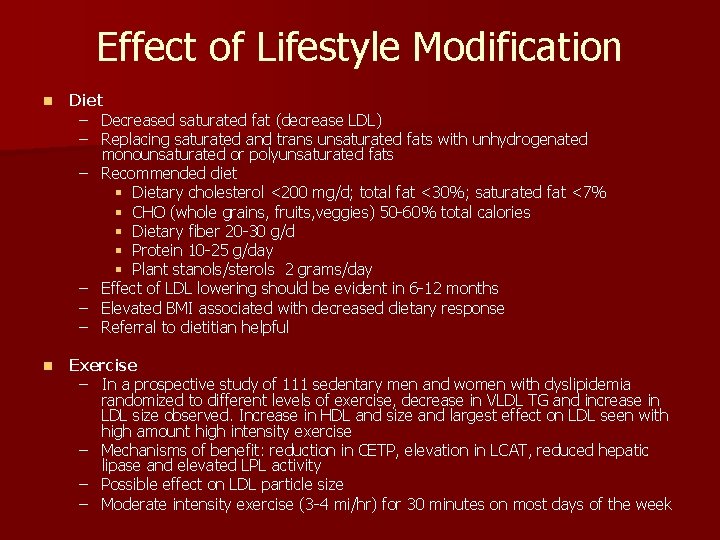 Effect of Lifestyle Modification n Diet – Decreased saturated fat (decrease LDL) – Replacing