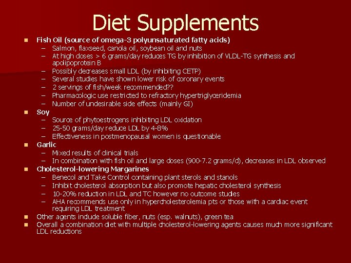 Diet Supplements n n n Fish Oil (source of omega-3 polyunsaturated fatty acids) –