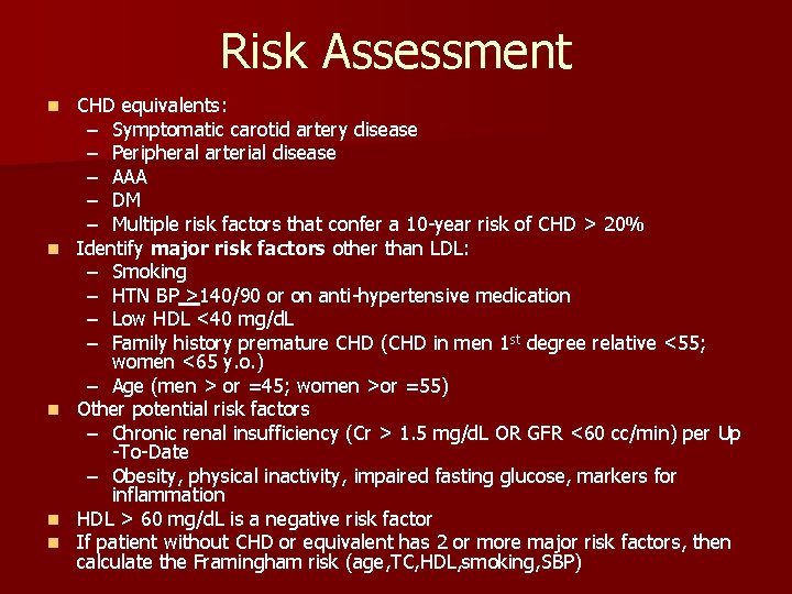 Risk Assessment n n n CHD equivalents: – Symptomatic carotid artery disease – Peripheral
