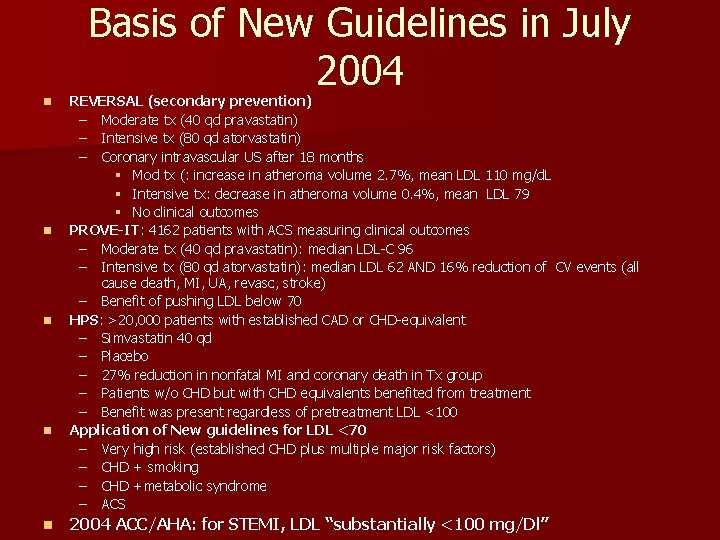Basis of New Guidelines in July 2004 n n n REVERSAL (secondary prevention) –
