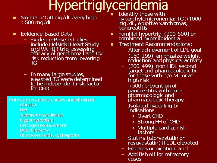 Hypertriglyceridemia n Normal <150 mg/d. L; very high >500 mg/d. L n Evidence-Based Data