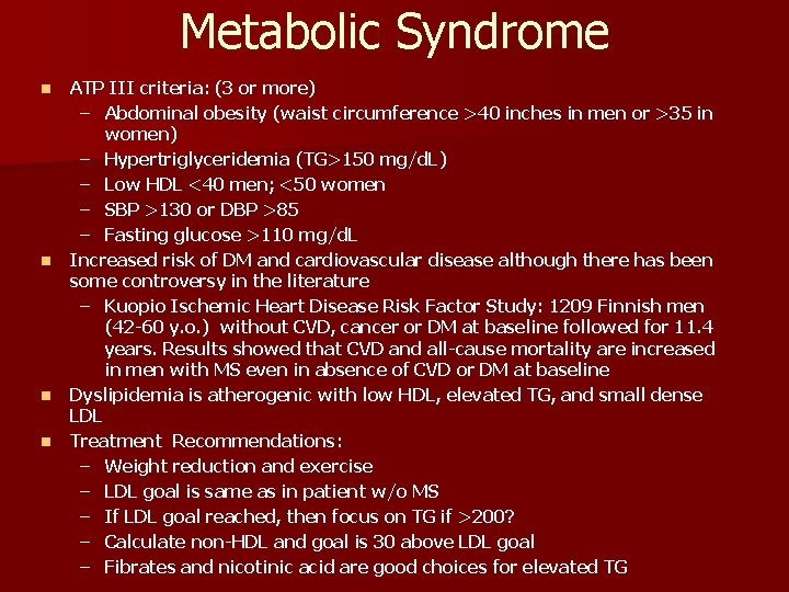 Metabolic Syndrome n n ATP III criteria: (3 or more) – Abdominal obesity (waist