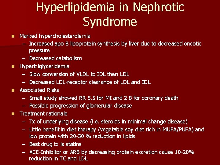 Hyperlipidemia in Nephrotic Syndrome Marked hypercholesterolemia – Increased apo B lipoprotein synthesis by liver
