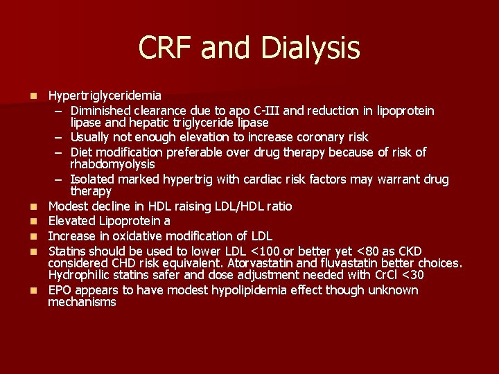 CRF and Dialysis n n n Hypertriglyceridemia – Diminished clearance due to apo C-III