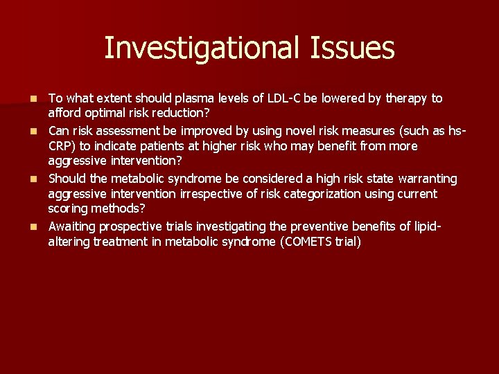 Investigational Issues To what extent should plasma levels of LDL-C be lowered by therapy