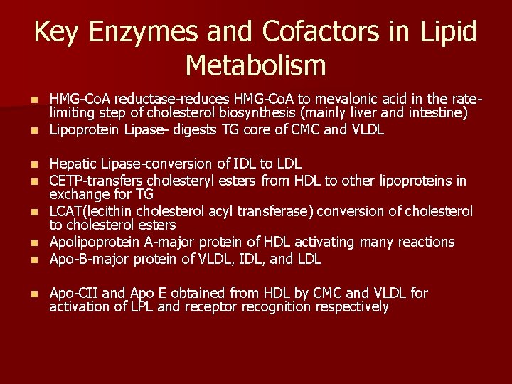 Key Enzymes and Cofactors in Lipid Metabolism HMG-Co. A reductase-reduces HMG-Co. A to mevalonic